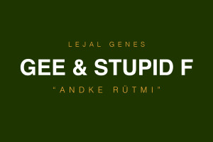 Uus Gee & Stupid F "Andke rütmi!"