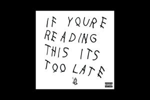 Oooh shiid! Drake üllatus mixtape "If You're Reading This It's Too Late"