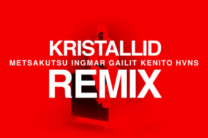 Metsakutsu "Kristallid" remix kaasas Ingmar Gailit, Kenito ja HVNS