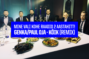 Vali Raadio 2 aastahitiks Genka/Paul Oja "Kõik (Remix)"